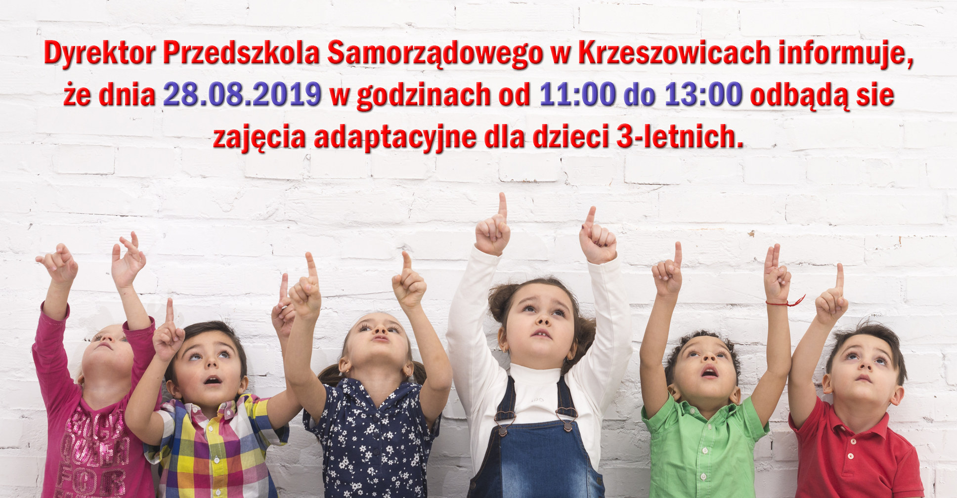 Dyrektor Przedszkola Samorządowego w Krzeszowicach informuje, że dnia 28.08.2019 w godzinach od 11:00 do 13:00 odbądą sie zajęcia adaptacyjne dla dzieci 3-letnich