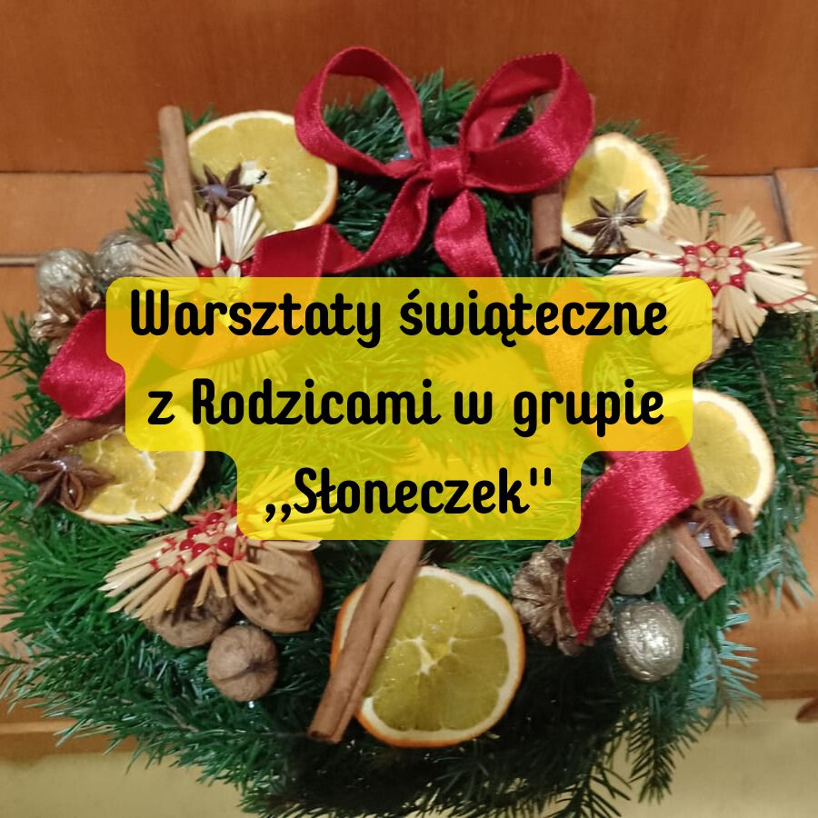 Warsztaty świąteczne z Rodzicami w grupie ,,Słoneczek”